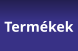 Termékek